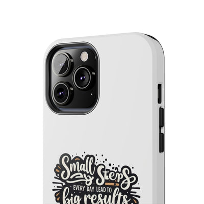 Motivational Tough Phone Case - "Small Steps Every Day Lead to Big Results"