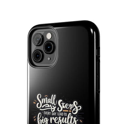 Motivational Tough Phone Case - 'Small Steps, Every Day Leads to Big Results'