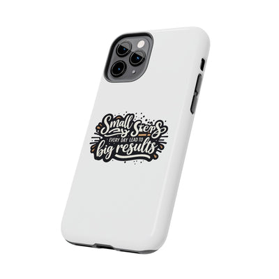 Motivational Tough Phone Case - "Small Steps Every Day Lead to Big Results"