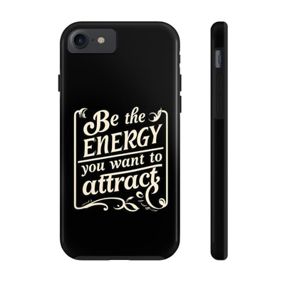 Motivational Tough Phone Case - "Be the Energy You Want to Attract"