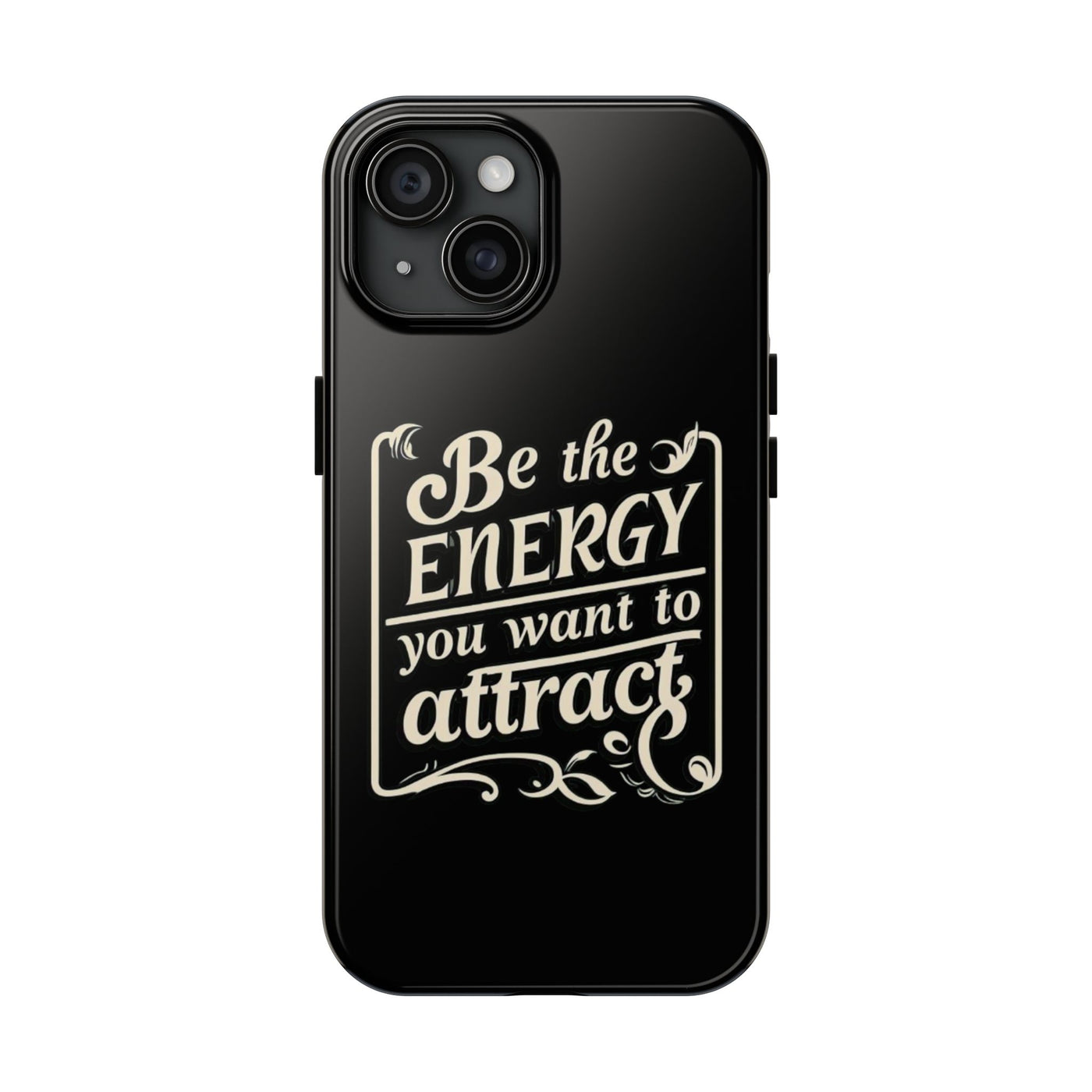 Motivational Tough Phone Case - "Be the Energy You Want to Attract"