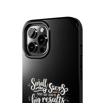 Motivational Tough Phone Case - 'Small Steps, Every Day Leads to Big Results'