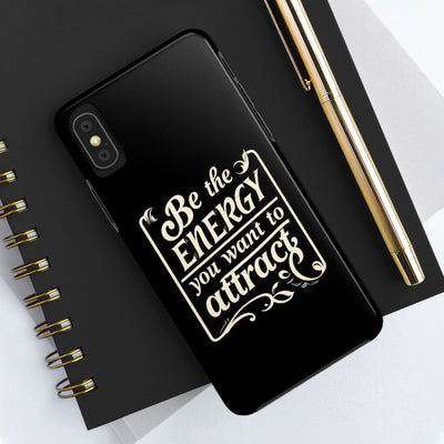 Motivational Tough Phone Case - "Be the Energy You Want to Attract"