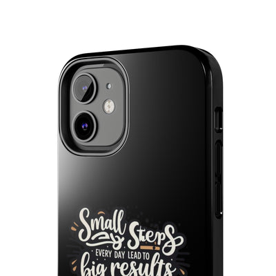 Motivational Tough Phone Case - 'Small Steps, Every Day Leads to Big Results'