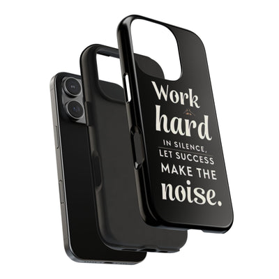 Inspirational Tough Phone Case - "Work Hard in Silence, Let Success Make the Noise"