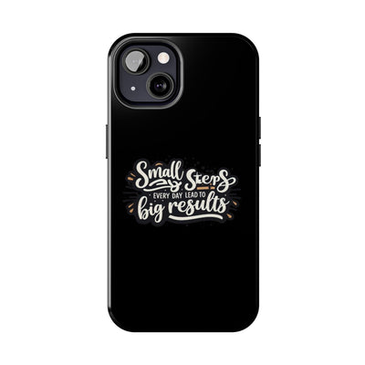 Motivational Tough Phone Case - 'Small Steps, Every Day Leads to Big Results'