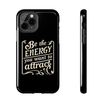 Motivational Tough Phone Case - "Be the Energy You Want to Attract"