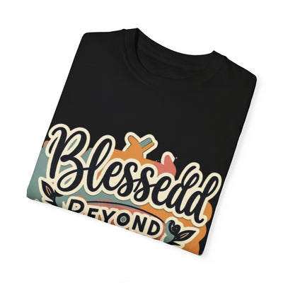 Blessed Beyond Measure Unisex Garment-Dyed T-Shirt