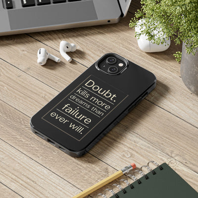 Inspirational Tough Phone Case - 'Doubt Kills More Dreams Than Failure'