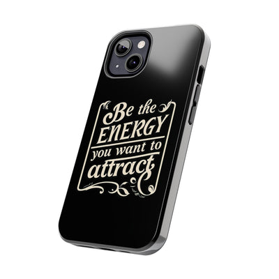 Motivational Tough Phone Case - "Be the Energy You Want to Attract"