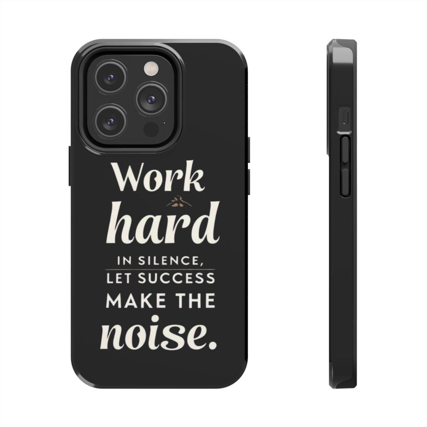 Inspirational Tough Phone Case - "Work Hard in Silence, Let Success Make the Noise"