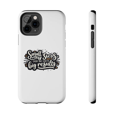 Motivational Tough Phone Case - "Small Steps Every Day Lead to Big Results"