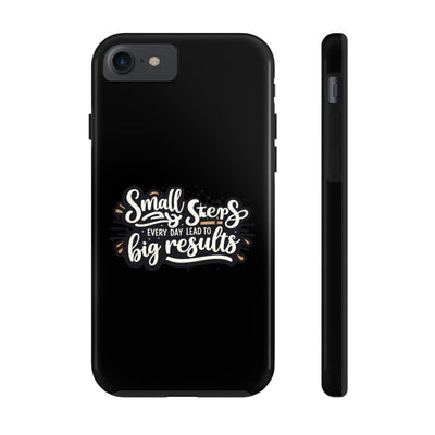 Motivational Tough Phone Case - 'Small Steps, Every Day Leads to Big Results'