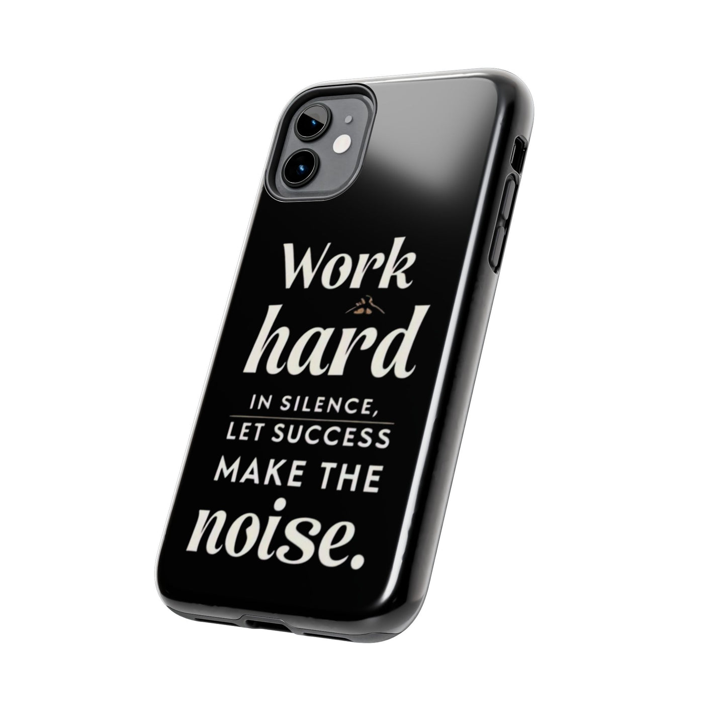 Inspirational Tough Phone Case - "Work Hard in Silence, Let Success Make the Noise"