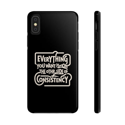 Motivational Tough Phone Case - "Everything You Want is on the Other Side of Consistency"