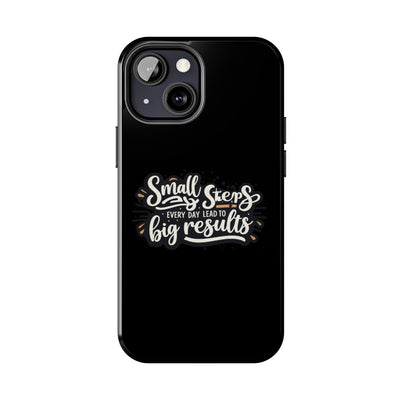 Motivational Tough Phone Case - 'Small Steps, Every Day Leads to Big Results'