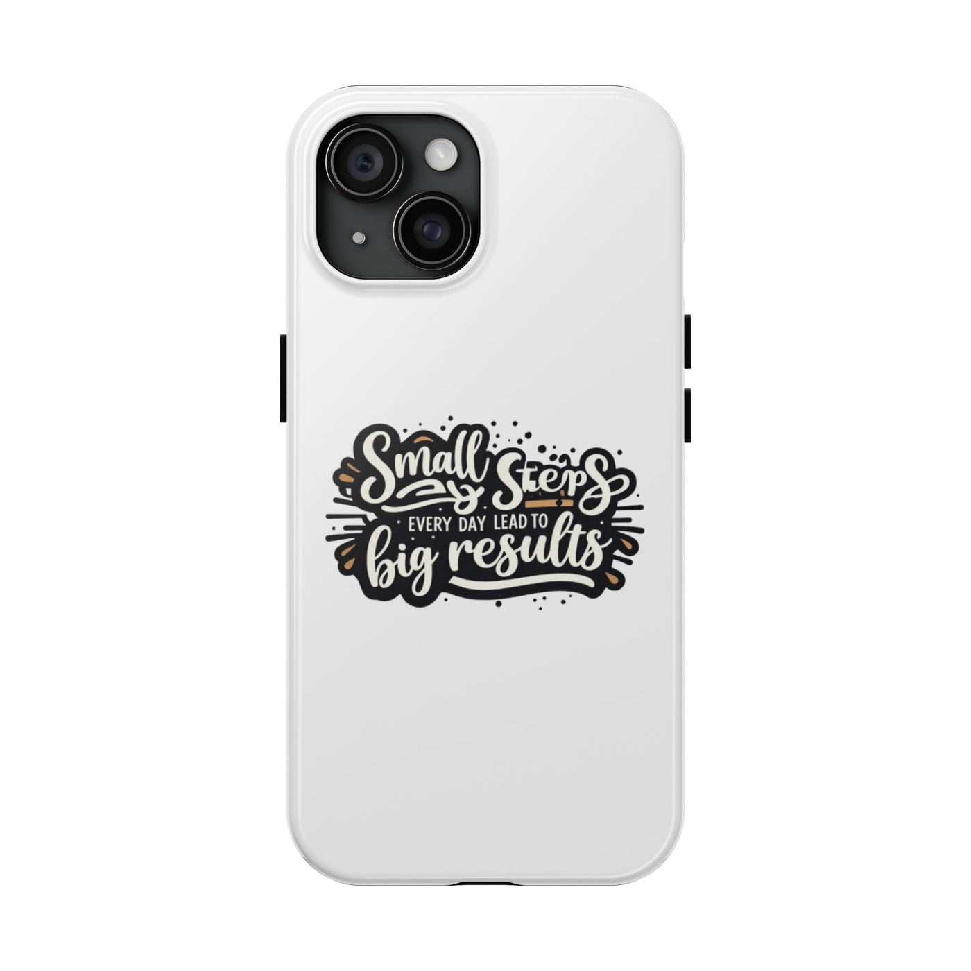 Motivational Tough Phone Case - "Small Steps Every Day Lead to Big Results"