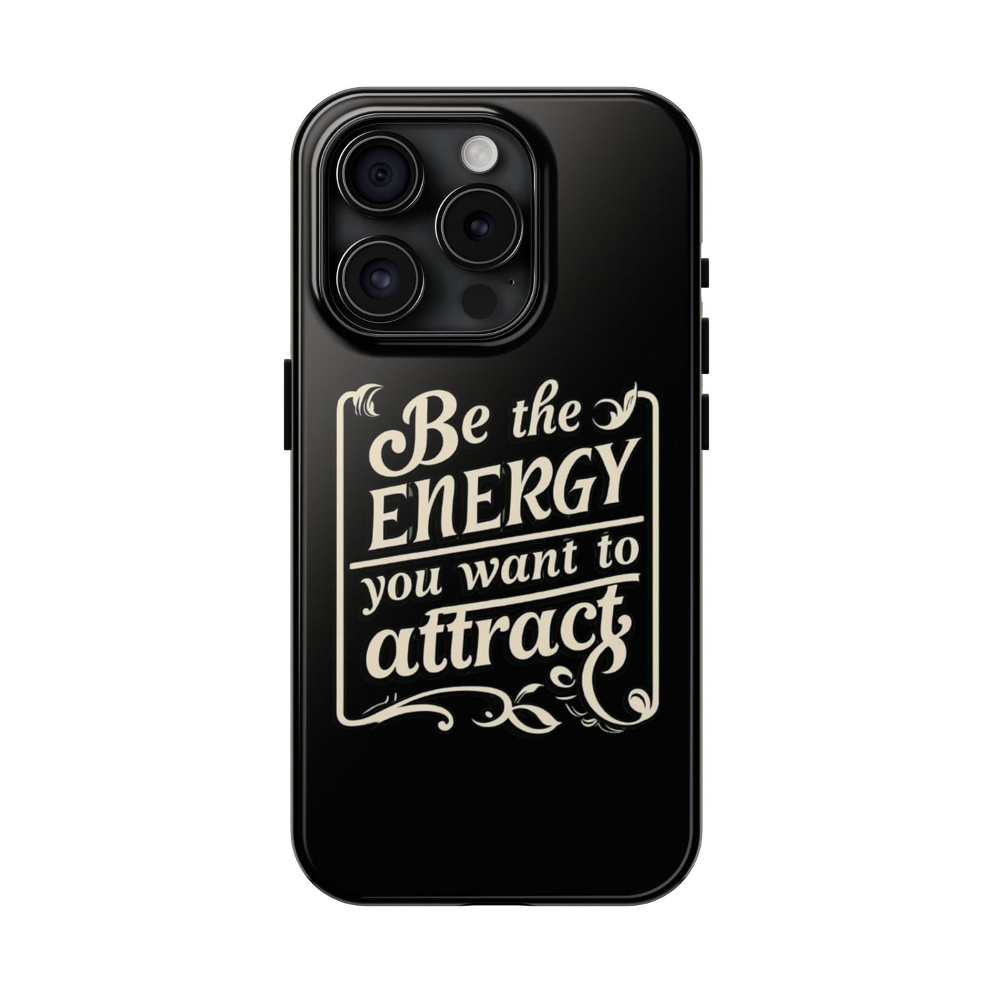 Motivational Tough Phone Case - "Be the Energy You Want to Attract"