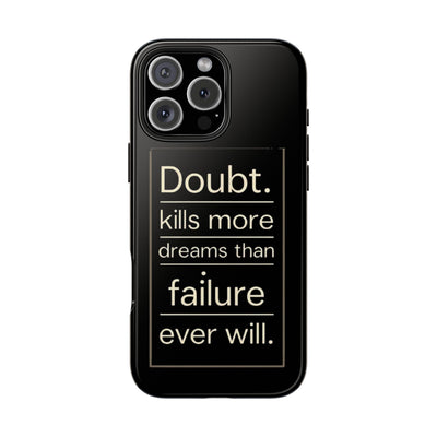 Inspirational Tough Phone Case - 'Doubt Kills More Dreams Than Failure'