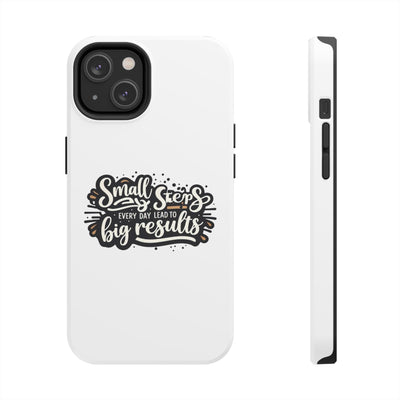 Motivational Tough Phone Case - "Small Steps Every Day Lead to Big Results"