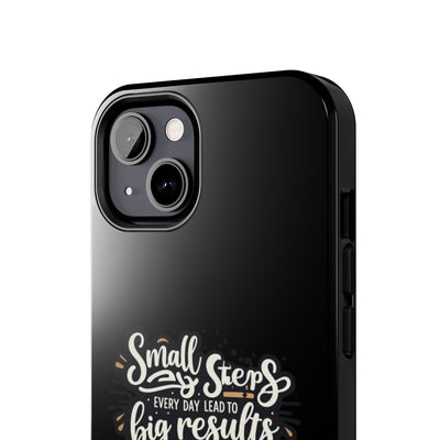 Motivational Tough Phone Case - 'Small Steps, Every Day Leads to Big Results'