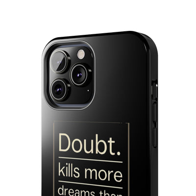 Inspirational Tough Phone Case - 'Doubt Kills More Dreams Than Failure'