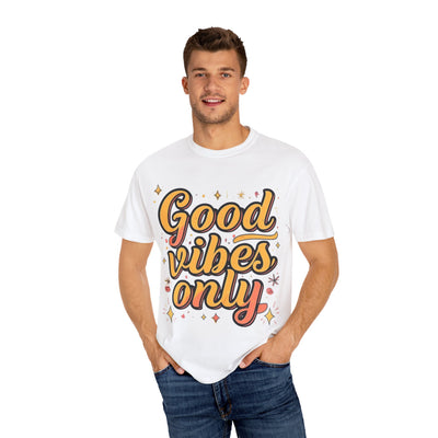 Good Vibes Only Unisex Garment-Dyed T-Shirt