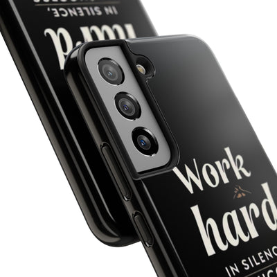 Inspirational Tough Phone Case - "Work Hard in Silence, Let Success Make the Noise"