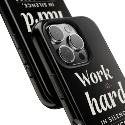 Inspirational Tough Phone Case - "Work Hard in Silence, Let Success Make the Noise"