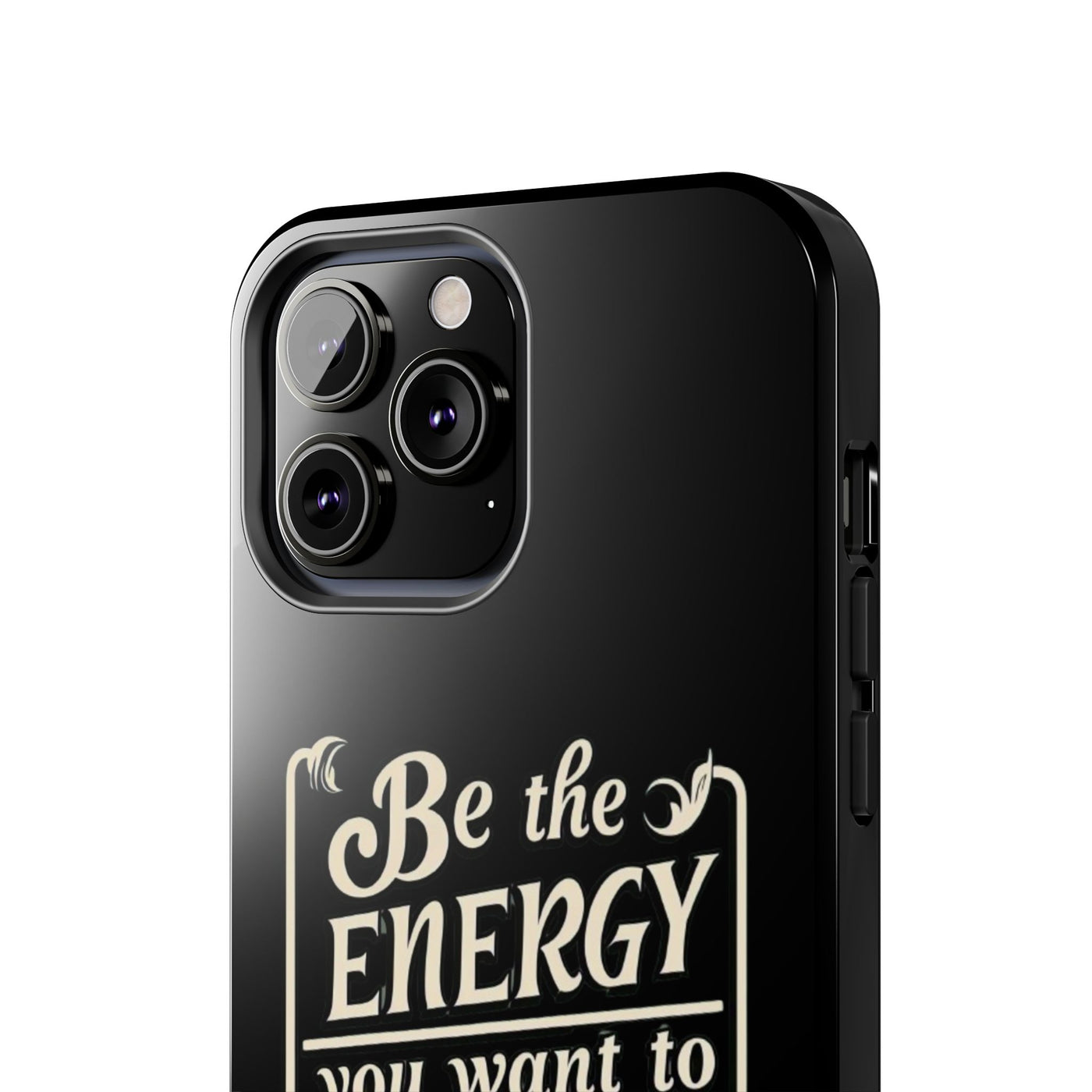 Motivational Tough Phone Case - "Be the Energy You Want to Attract"