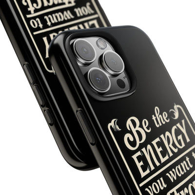 Motivational Tough Phone Case - "Be the Energy You Want to Attract"