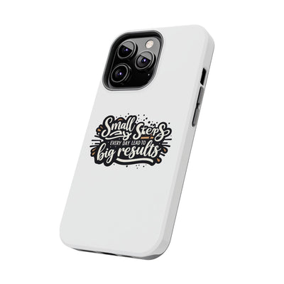 Motivational Tough Phone Case - "Small Steps Every Day Lead to Big Results"