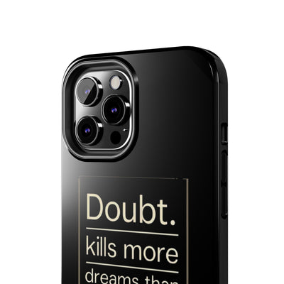 Inspirational Tough Phone Case - 'Doubt Kills More Dreams Than Failure'