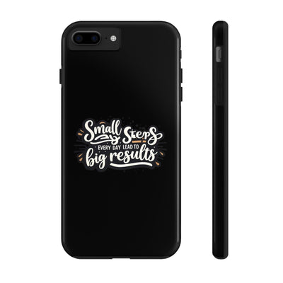 Motivational Tough Phone Case - 'Small Steps, Every Day Leads to Big Results'