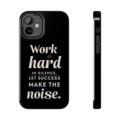 Inspirational Tough Phone Case - "Work Hard in Silence, Let Success Make the Noise"