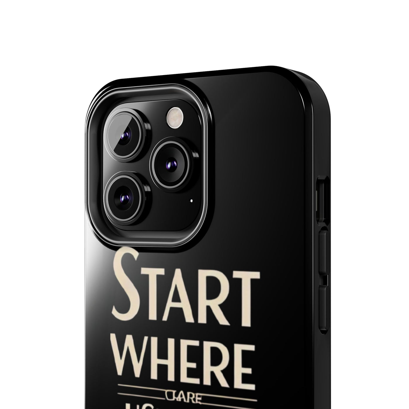 Inspirational Tough Phone Case - Start Where You Are, Use What You Have