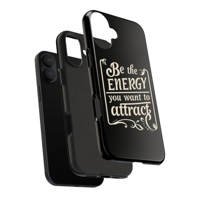 Motivational Tough Phone Case - "Be the Energy You Want to Attract"