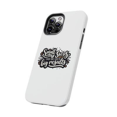 Motivational Tough Phone Case - "Small Steps Every Day Lead to Big Results"