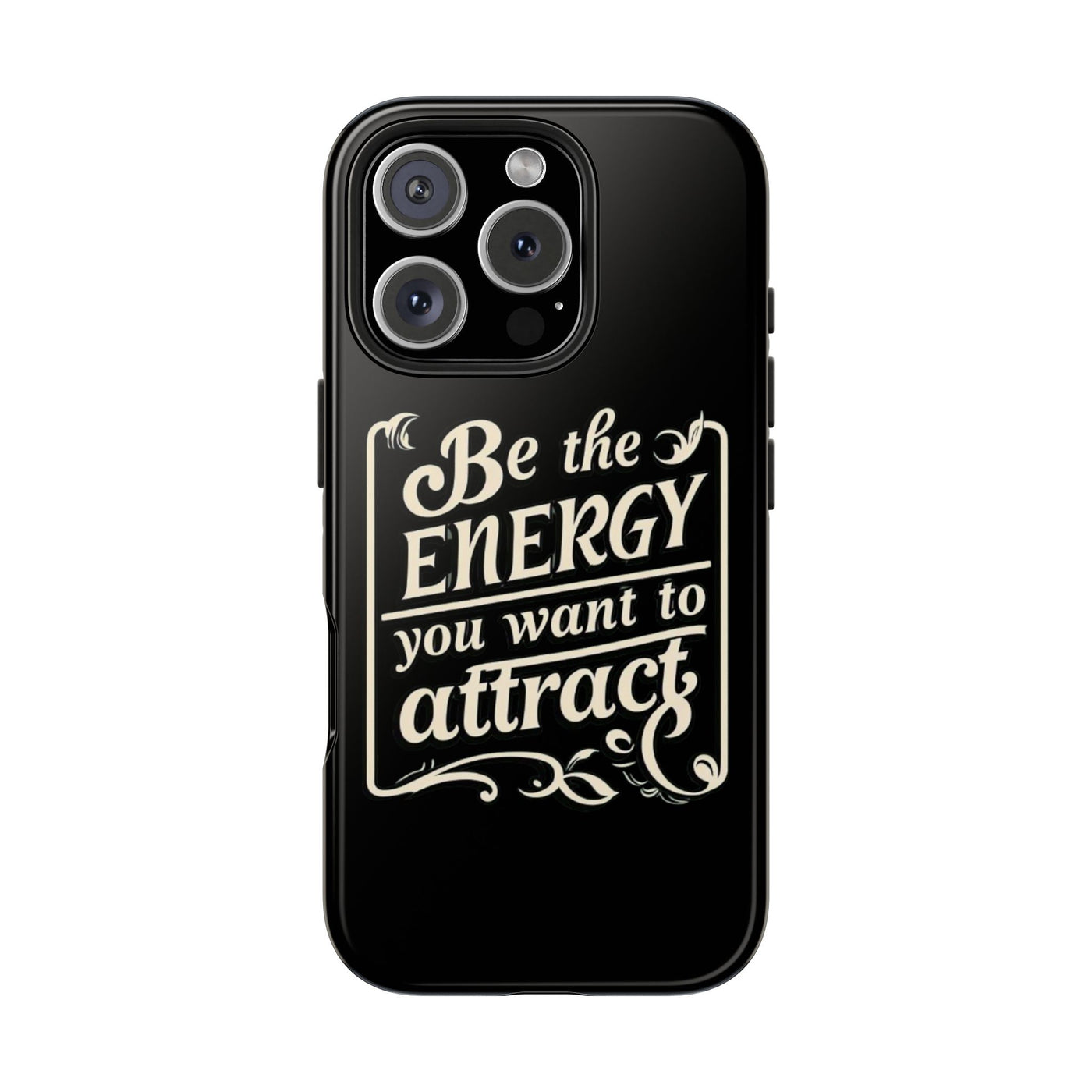 Motivational Tough Phone Case - "Be the Energy You Want to Attract"