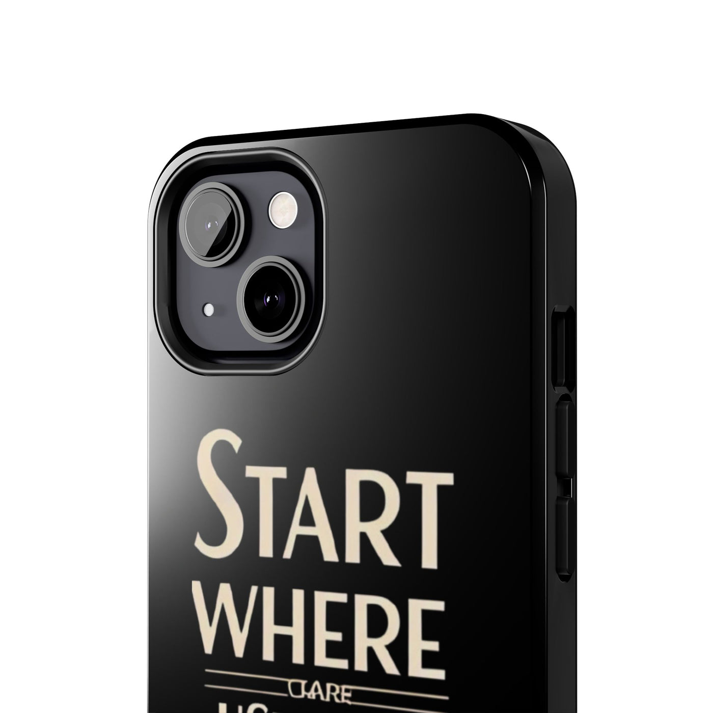 Inspirational Tough Phone Case - Start Where You Are, Use What You Have