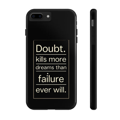 Inspirational Tough Phone Case - 'Doubt Kills More Dreams Than Failure'