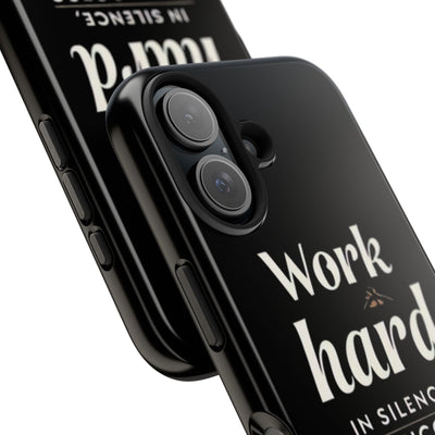 Inspirational Tough Phone Case - "Work Hard in Silence, Let Success Make the Noise"