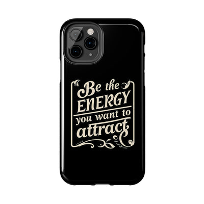 Motivational Tough Phone Case - "Be the Energy You Want to Attract"