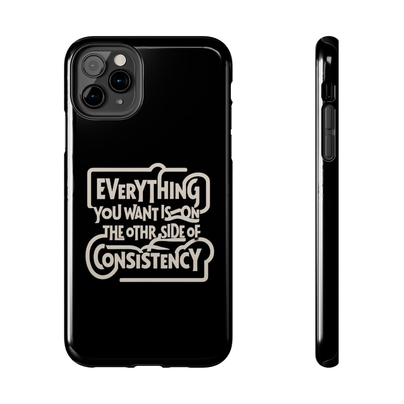 Motivational Tough Phone Case - "Everything You Want is on the Other Side of Consistency"