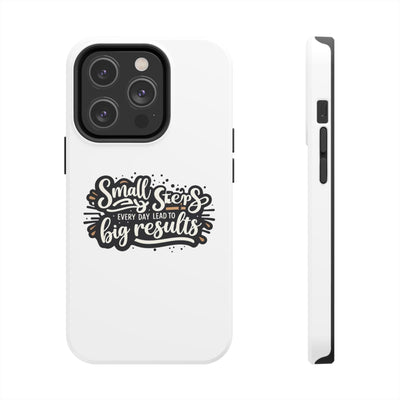 Motivational Tough Phone Case - "Small Steps Every Day Lead to Big Results"