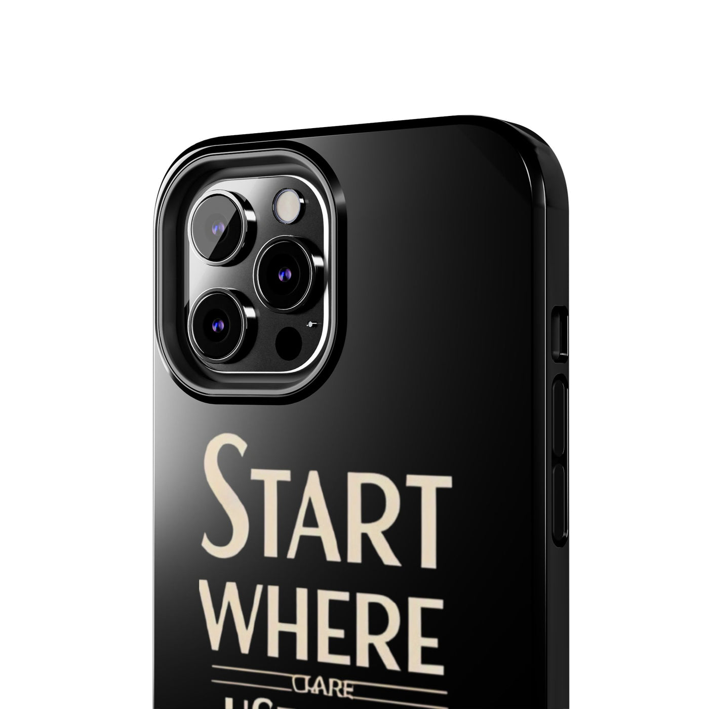 Inspirational Tough Phone Case - Start Where You Are, Use What You Have