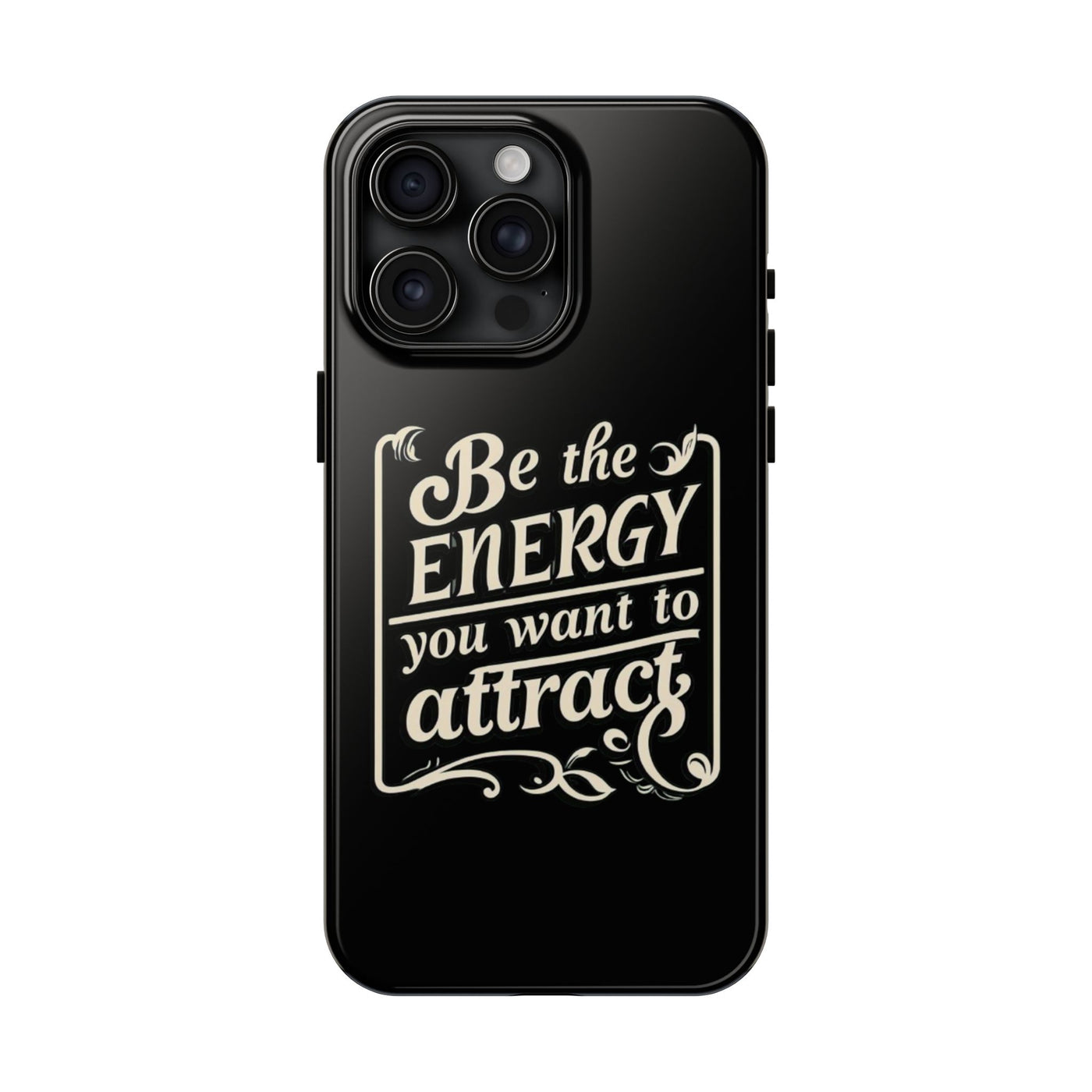 Motivational Tough Phone Case - "Be the Energy You Want to Attract"