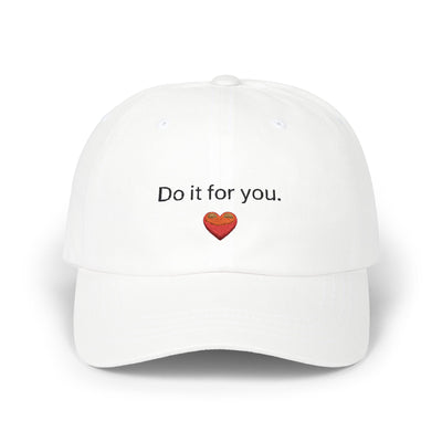 Classic Dad Cap - Inspirational Hat with 'Do it for you' and Heart Design