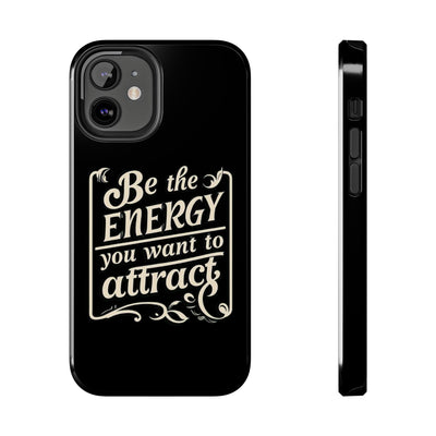 Motivational Tough Phone Case - "Be the Energy You Want to Attract"