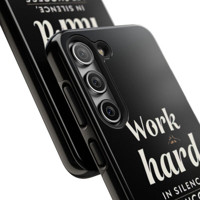 Inspirational Tough Phone Case - "Work Hard in Silence, Let Success Make the Noise"